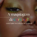 Maquiagem de cada cartela – para o carnaval!